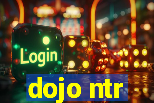 dojo ntr